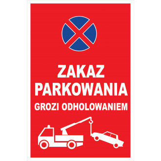 Tabliczka Zakaz parkowania – grozi odholowaniem, czerwona pionowa z lawetą